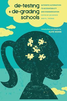 De-Testing and De-Grading Schools: Authentic Alternatives to Accountability and Standardization