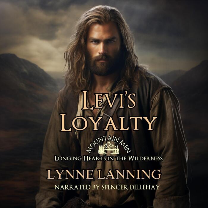 Levi's Loyalty: Mountain Men: Longing Hearts in the Wilderness