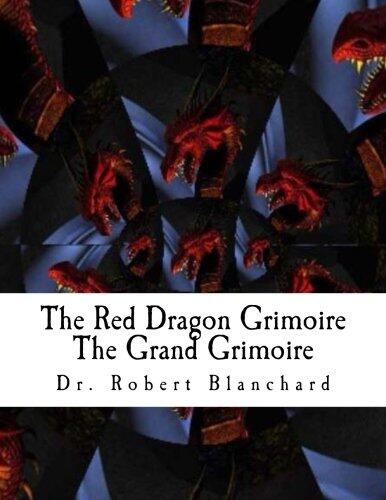 The Red Dragon Grimoire: The Art Concerning Commanding the Celestial Spirits (The Grand Grimoire)