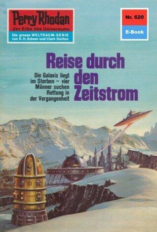 Perry Rhodan 620: Reise durch den Zeitstrom: Perry Rhodan-Zyklus "Das kosmische Schachspiel" (Perry Rhodan-Erstauflage)
