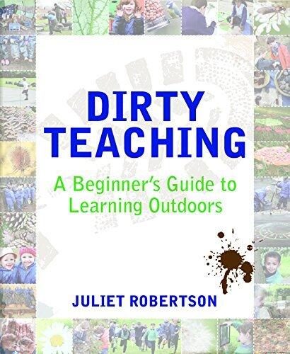 Dirty Teaching: A Beginner's Guide to Learning Outdoors