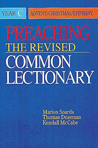 Preaching the Revised Common Lectionary (Year C): Advent/Christmas/Epiphany
