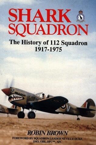 Shark Squadron: The History of Squadron 112, Rfc, Raf, 1917-1975