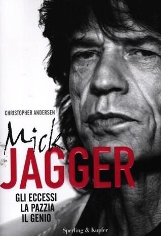 Mick Jagger: Gli eccessi, la pazzia, il genio