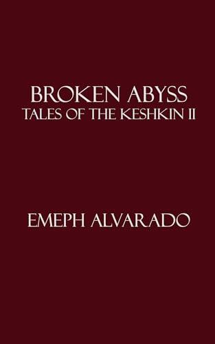 Broken Abyss: Book Two of Tales of the Keshkin
