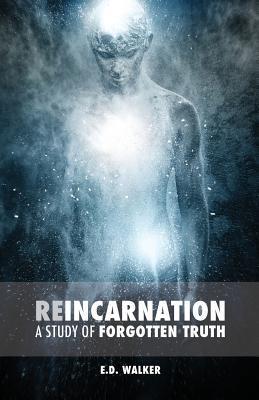 Reincarnation: A Study of Forgotten Truth