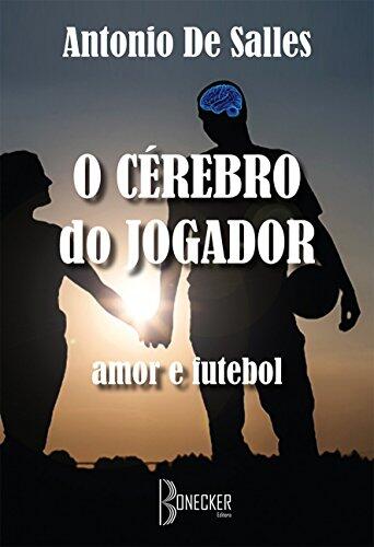 O cérebro do jogador: Amor e futebol