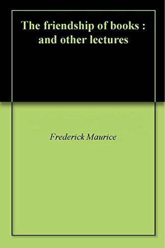 The friendship of books : and other lectures