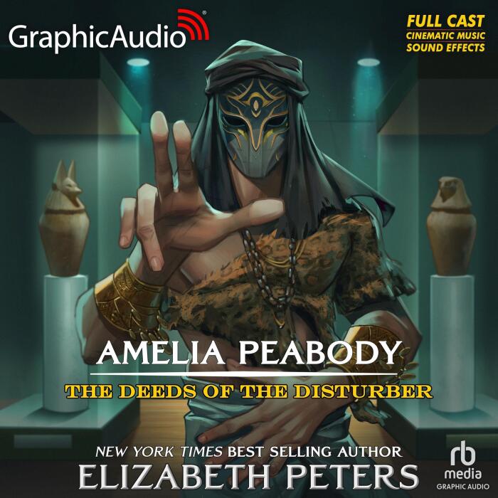 The Deeds of the Disturber (Dramatized Adaptation): Amelia Peabody, Book 5