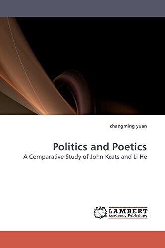Politics and Poetics: A Comparative Study of John Keats and Li He