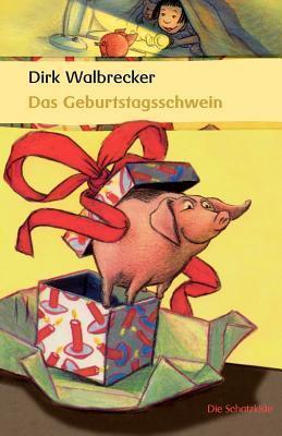 Das Geburtstagsschwein: Mit Illustrationen von Sabine Wilharm