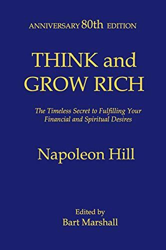 Think and Grow Rich: The Timeless Secret to Fulfilling Your Financial and Spiritual Desires