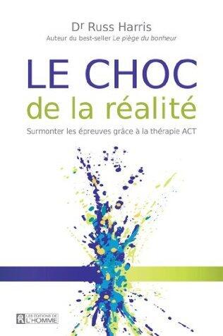 Le choc de la réalité: Surmonter les épreuves grâce à la thérapie ACT
