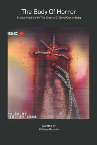 The Body of Horror: Stories Inspired by the Cinema of David Cronenberg