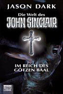 Die Welt des John Sinclair: Im Reich des Götzen Baal : vier spannende Kultgeschichten. ...