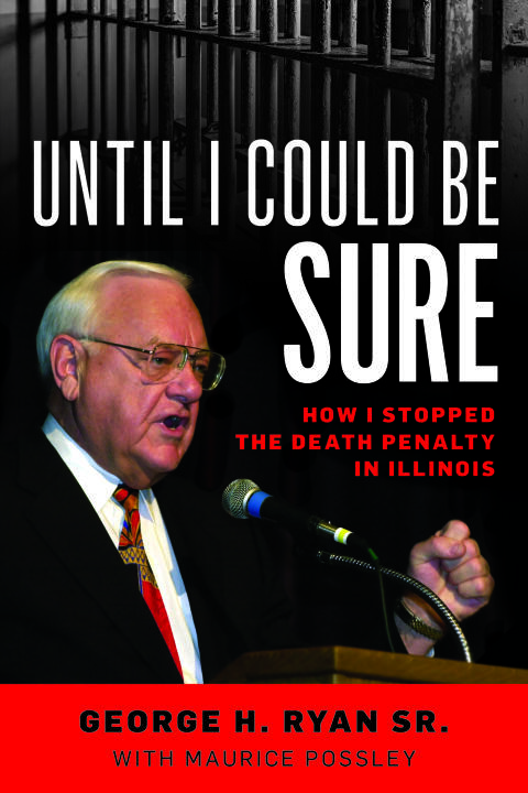 Until I Could Be Sure: How I Stopped the Death Penalty in Illinois