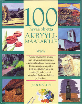 100 hyvää ohjetta akryylimaalarille