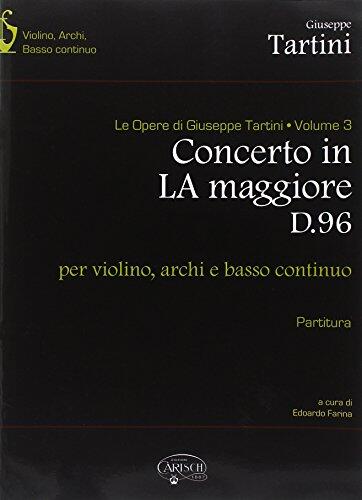 Giuseppe Tartini (Volume 03): Concerto La Maggiore D96 per Violino, Strumenti e Basso