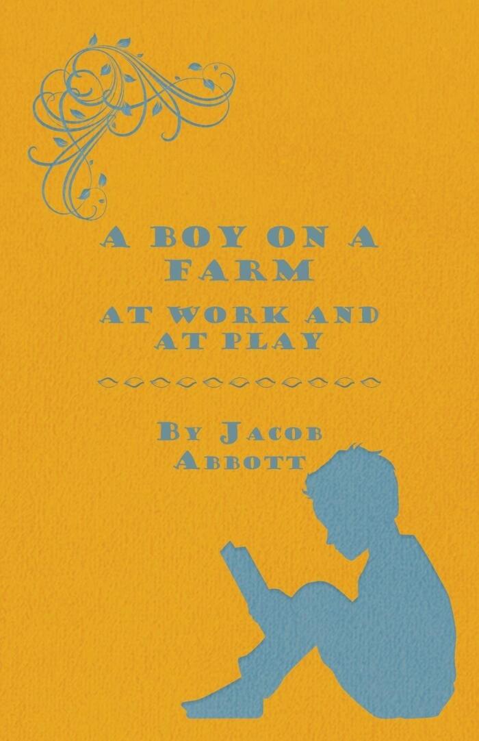 A Boy on a Farm: At Work and at Play