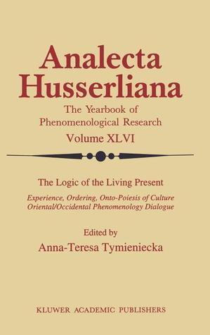 The Logic of the Living Present: Experience, Ordering, Onto-Poiesis of Culture
