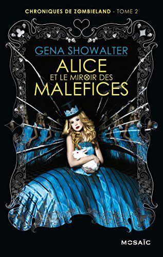 Alice et le miroir des Maléfices (Chroniques de Zombieland t. 2)