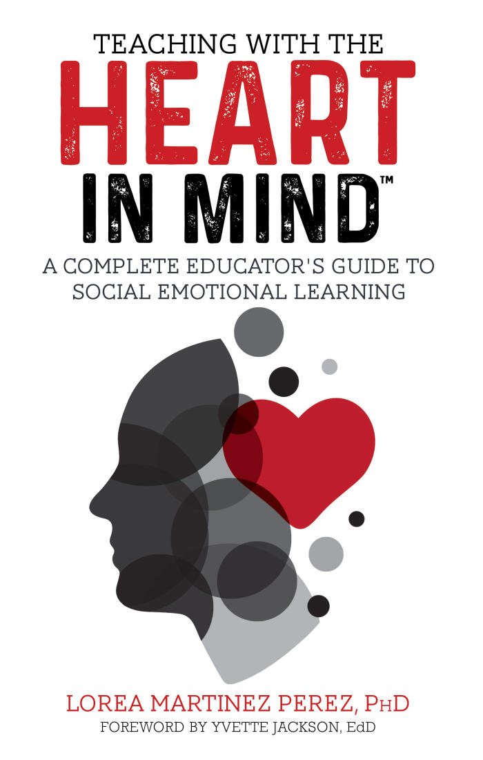 Teaching with the HEART in Mind: A Complete Educator's Guide to Social Emotional Learning