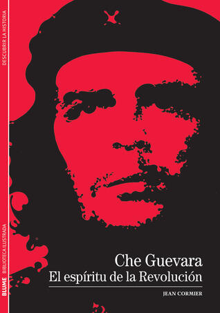 Che Guevara: El espíritu de la Revolución (Biblioteca ilustrada)