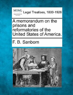 A Memorandum on the Prisons and Reformatories of the United States of America