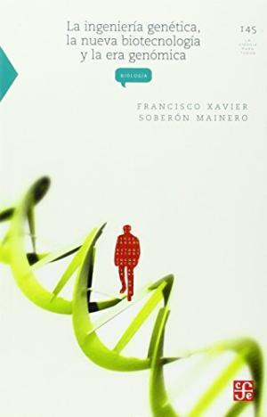 La ingeniería genética, la nueva biotecnología y la era genómica
