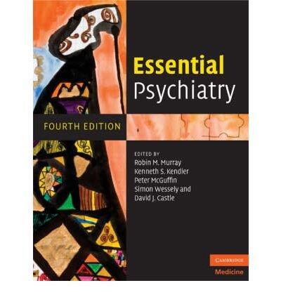 [(Essential Psychiatry)] [ Edited by Robin M. Murray, Edited by Kenneth S. Kendler, Edited by Peter McGuffin, Edited by Simon Wessely, Edited by David J. Castle ] [October, 2008]