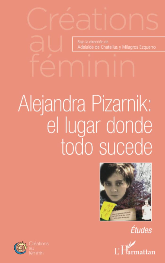 Alejandra Pizarnik: el lugar donde todo sucede: Etudes