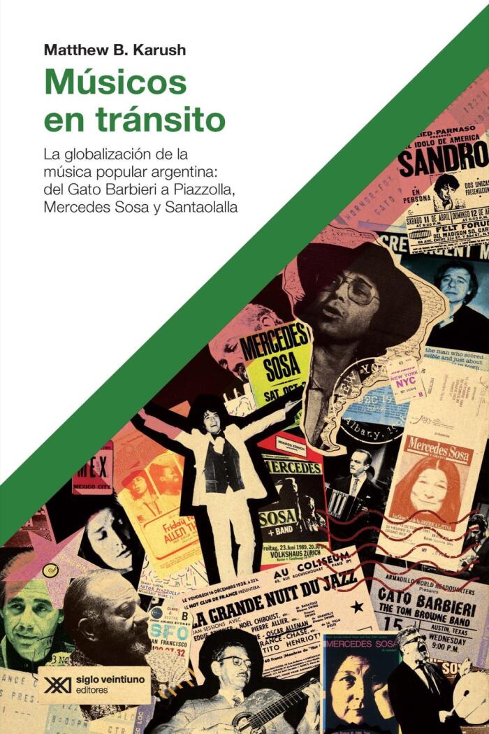 Músicos en Tránsito: La Globalización de la Música Popular Argentina: Del Gato Barbieri a Piazzolla, Mercedes Sosa y Santaolalla