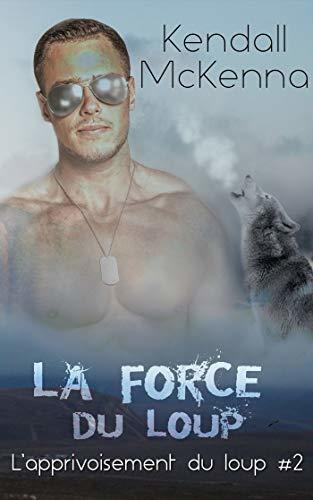 La force du loup: L'apprivoisement du loup #2