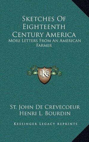 Sketches Of Eighteenth Century America: More Letters From An American Farmer