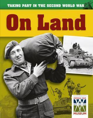 Taking Part in the Second World War. on Land