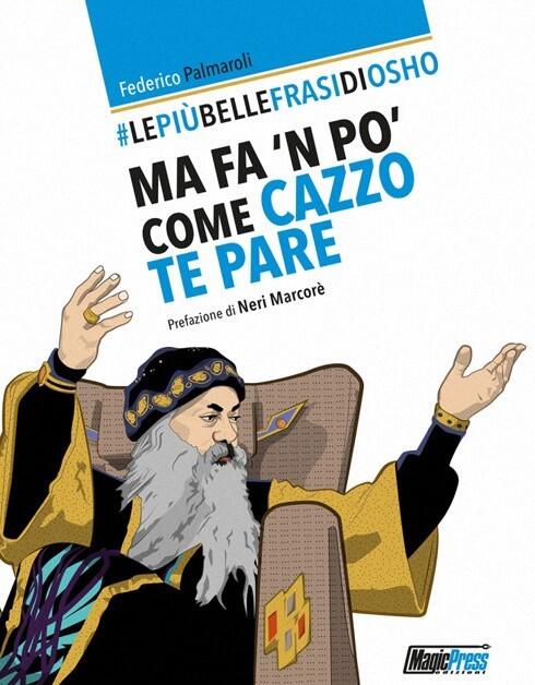 Ma fa 'n po' come cazzo te pare: #LePiùBelleFrasiDiOsho