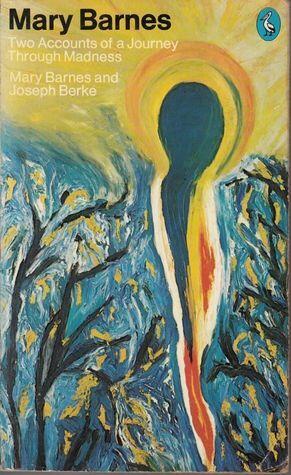 Mary Barnes: Two Accounts of a Journey Through Madness