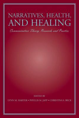 Narratives, Health, and Healing: Communication Theory, Research, and Practice
