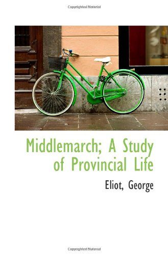 Middlemarch; A Study of Provincial Life