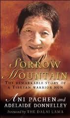 Sorrow Mountain: The Journey of a Tibetan Warrior Nun