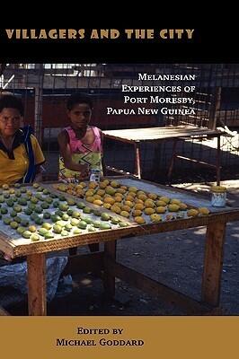 Villagers and the City: Melanesian Experiences of Port Moresby, Papua New Guinea