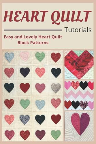 Heart Quilt Tutorials: Easy and Lovely Heart Quilt Block Patterns