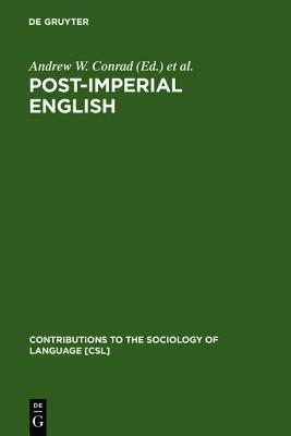Post-Imperial English: Status Change in Former British and American Colonies, 1940-1990