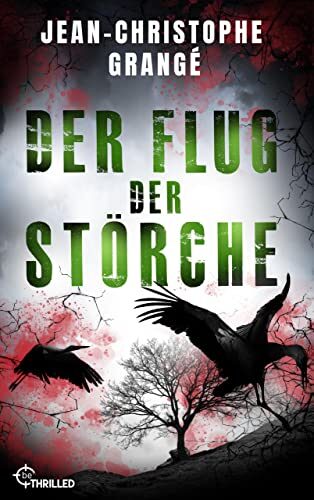 Der Flug der Störche (Atemberaubende Spannung von Frankreichs Nummer-1-Thriller-Autor)