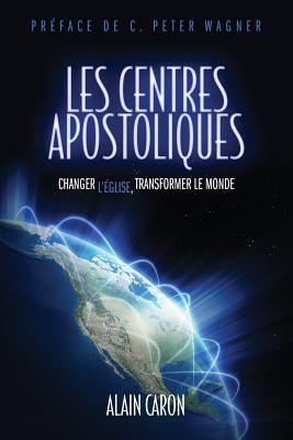 Les centres apostoliques: Changer l'église, transformer le monde