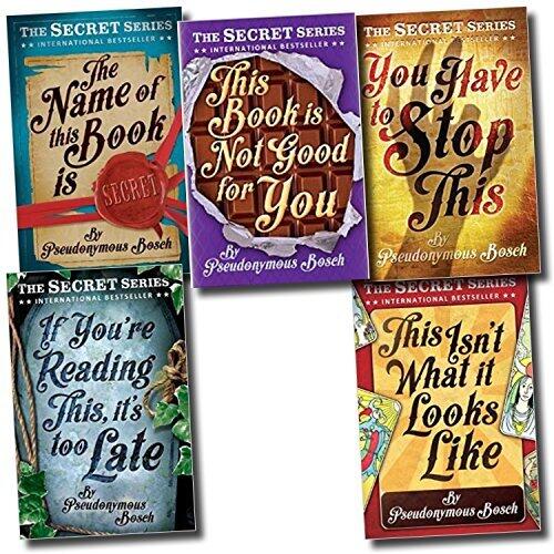 The Secret Series by Pseudonymous Bosch - A Collection of 5 Books - You have to stop this, This isn't what looks like, The name of this book is secret, If you're reading this, it is too late, This book is not good for you.