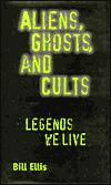 Aliens, Ghosts, and Cults: Legends We Live