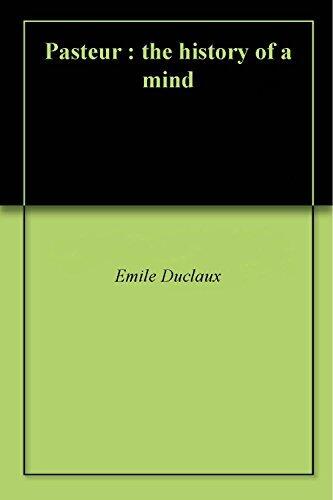 Pasteur : the history of a mind
