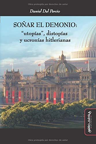 Soñar el demonio: "Utopías", distopías y ucronías hitlerianas (Idean en debate)
