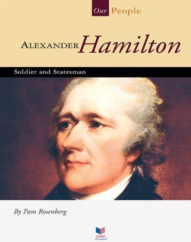Alexander Hamilton: Soldier and Statesman